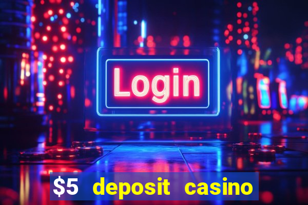 $5 deposit casino 2022 nz