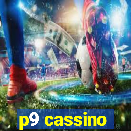 p9 cassino