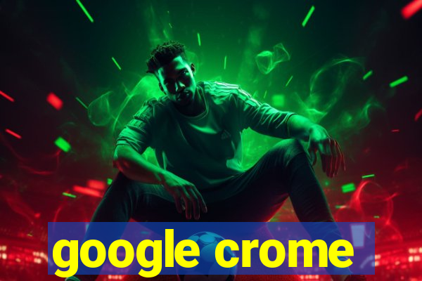 google crome