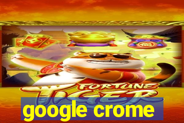 google crome