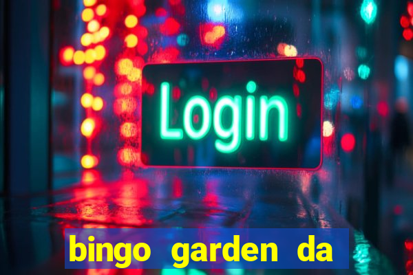 bingo garden da dinheiro mesmo