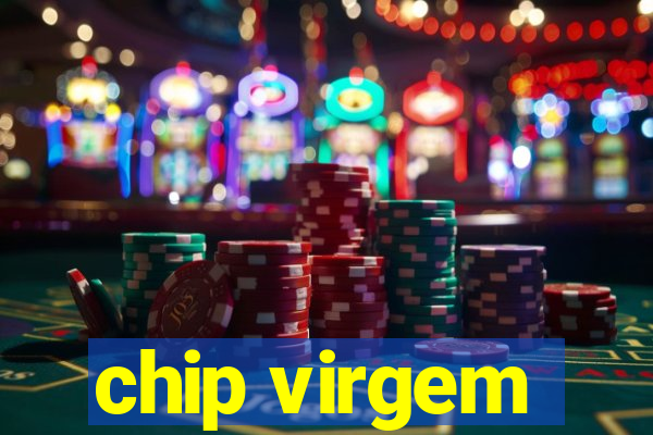 chip virgem