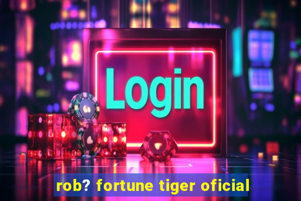 rob? fortune tiger oficial