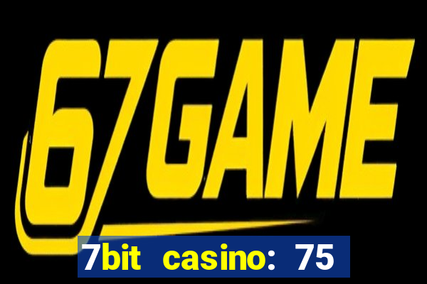 7bit casino: 75 free spins