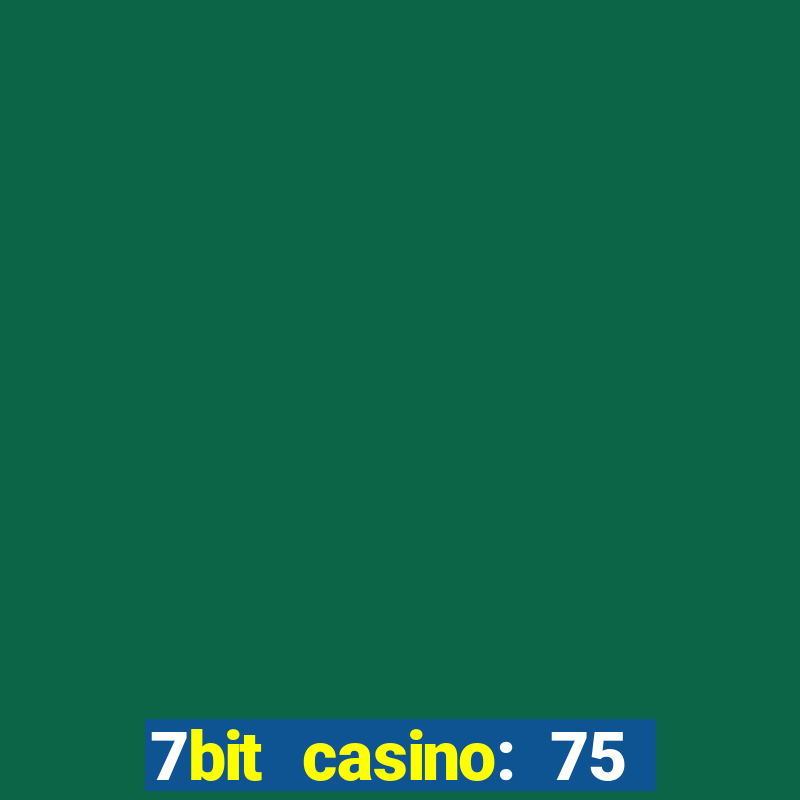 7bit casino: 75 free spins