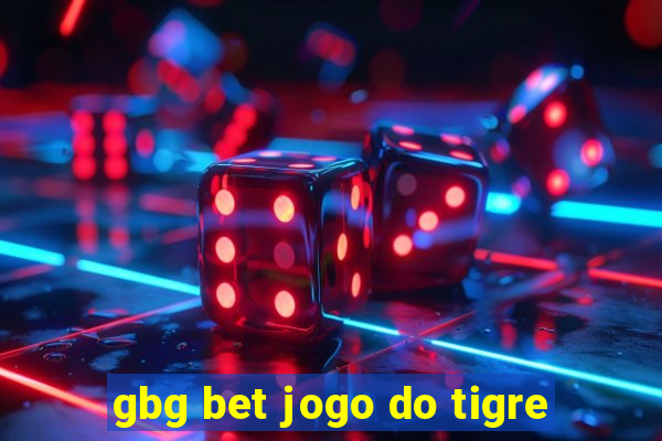 gbg bet jogo do tigre