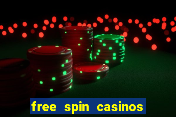 free spin casinos no deposit