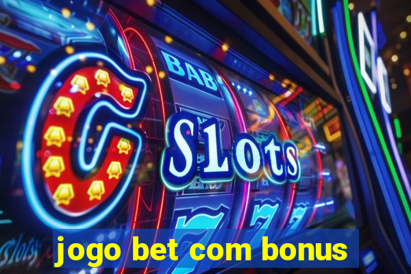 jogo bet com bonus