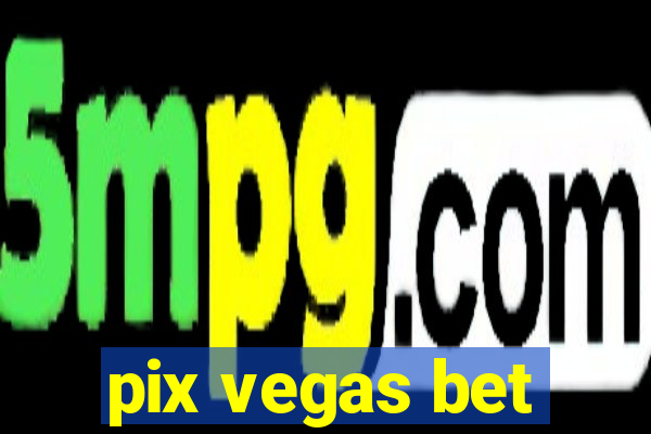 pix vegas bet