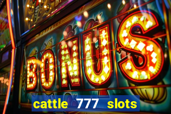 cattle 777 slots paga mesmo