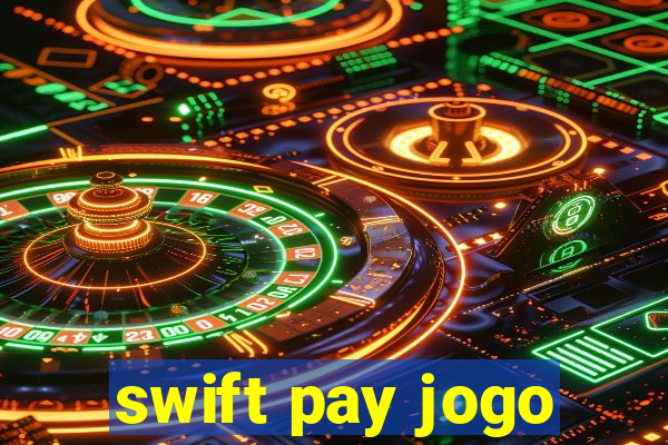 swift pay jogo