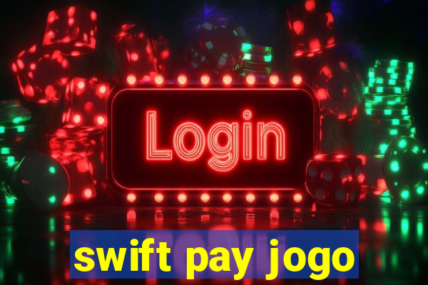 swift pay jogo