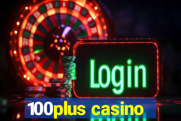 100plus casino