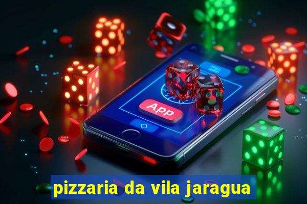 pizzaria da vila jaragua