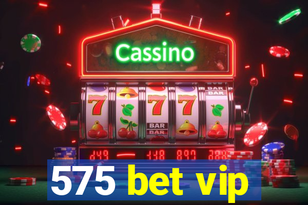 575 bet vip