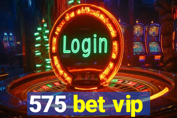 575 bet vip