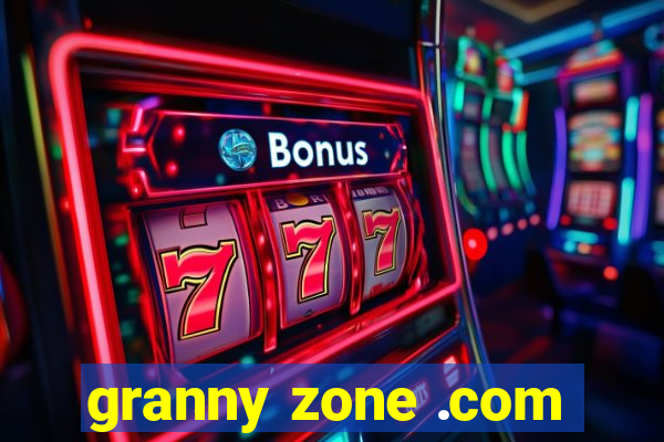 granny zone .com