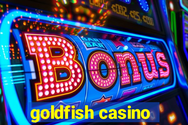 goldfish casino