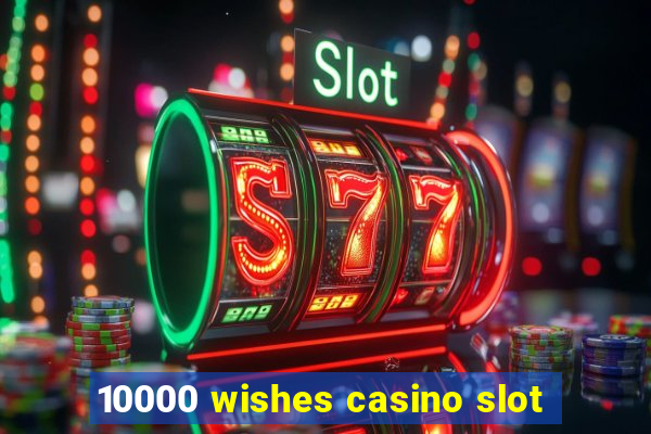 10000 wishes casino slot