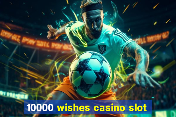 10000 wishes casino slot