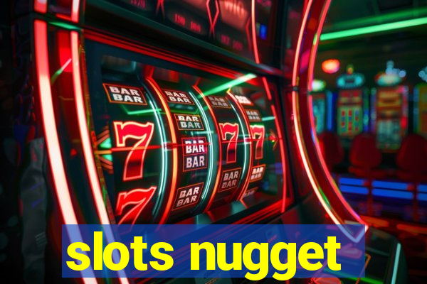 slots nugget