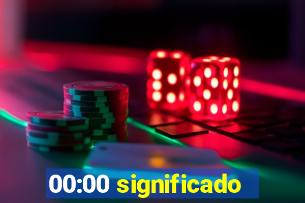 00:00 significado