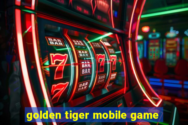 golden tiger mobile game