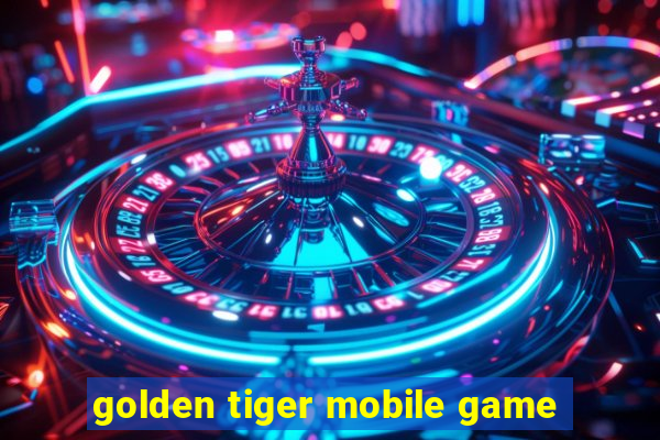 golden tiger mobile game