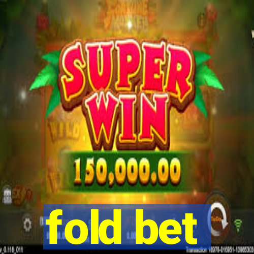 fold bet