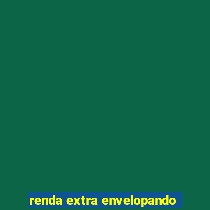 renda extra envelopando