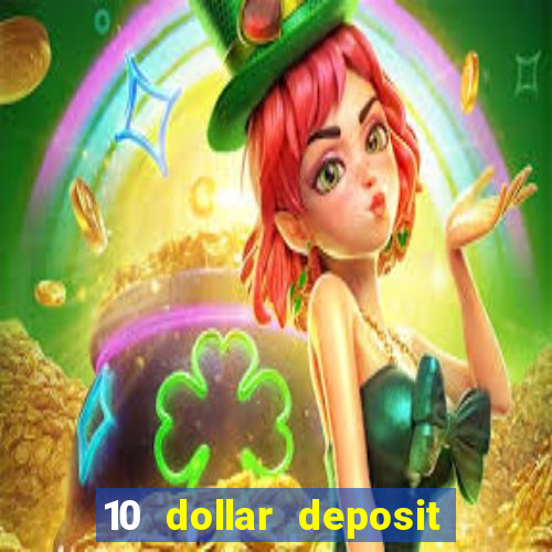 10 dollar deposit bonus casino