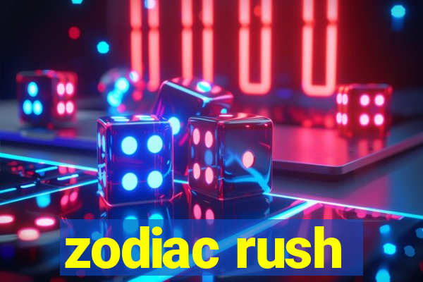 zodiac rush