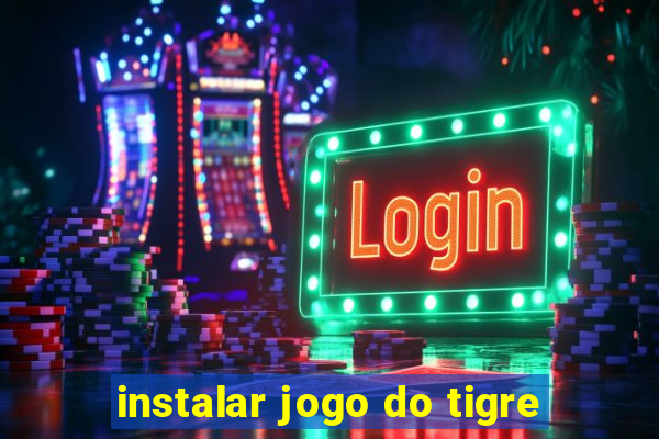 instalar jogo do tigre