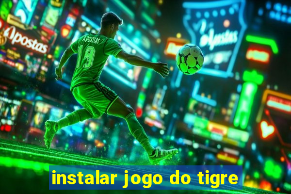 instalar jogo do tigre