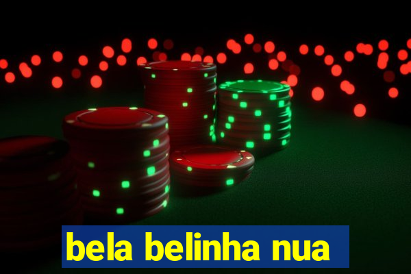 bela belinha nua