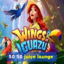 50 50 juice lounge