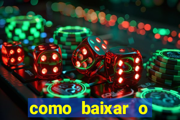 como baixar o aplicativo estrela bet