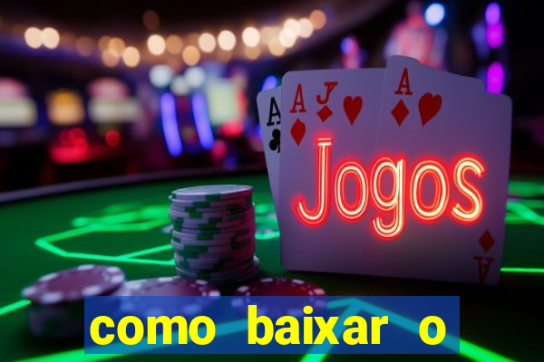 como baixar o aplicativo estrela bet