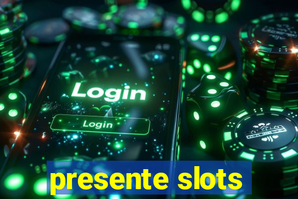 presente slots