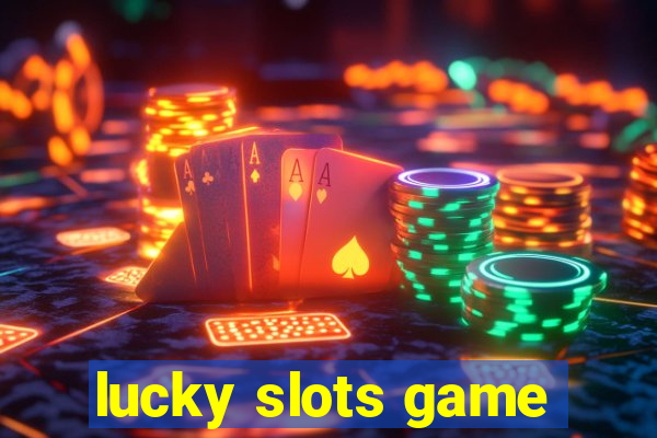 lucky slots game