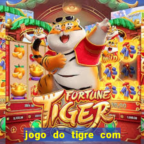 jogo do tigre com bonus gratis no cadastro