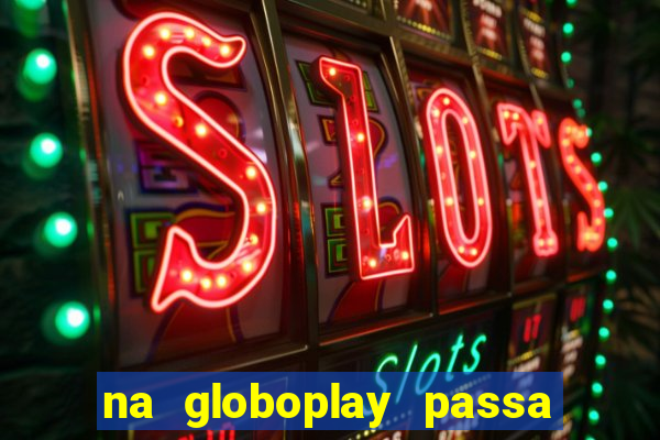 na globoplay passa jogo ao vivo