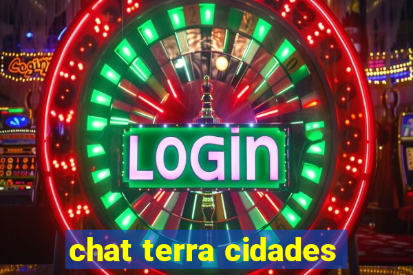 chat terra cidades