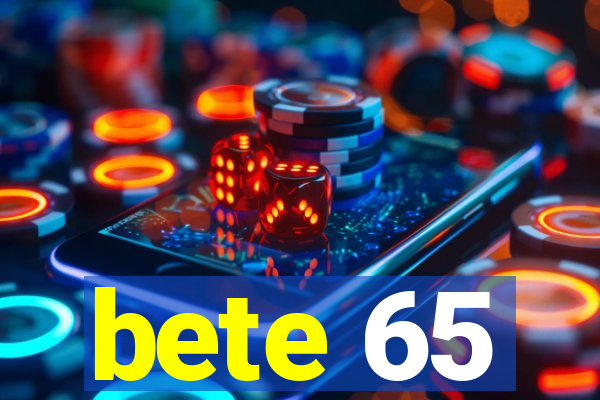 bete 65