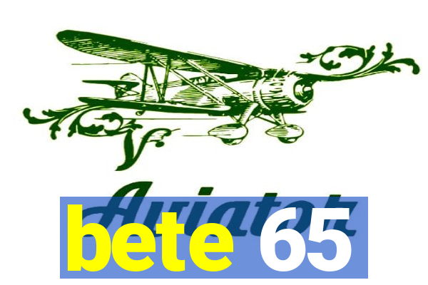 bete 65