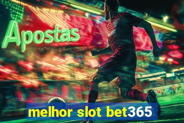 melhor slot bet365