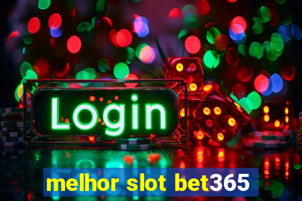 melhor slot bet365