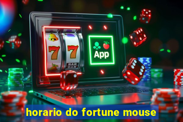 horario do fortune mouse