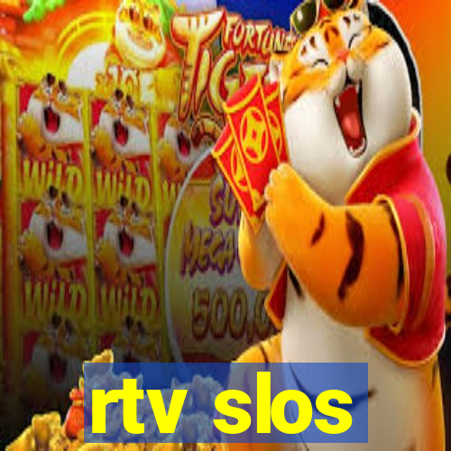 rtv slos