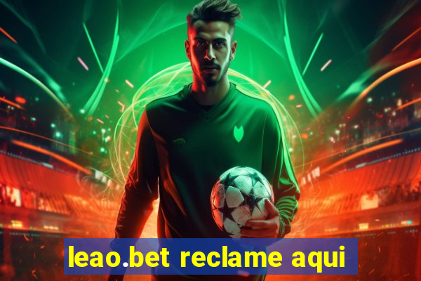 leao.bet reclame aqui